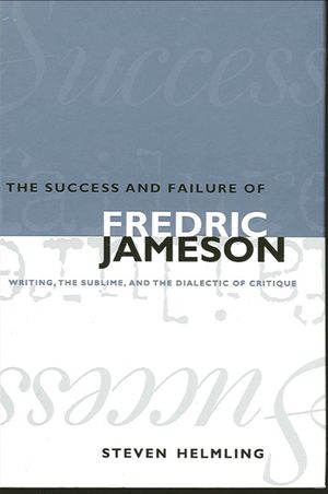 The Success and Failure of Fredric Jameson: Writing, the Sublime, and the Dialectic of Critique image number 0