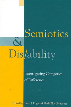Semiotics and Dis/Ability: Interrogating Categories of Difference image number 0