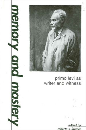 Memory and Mastery: Primo Levi as Writer and Witness image number 0