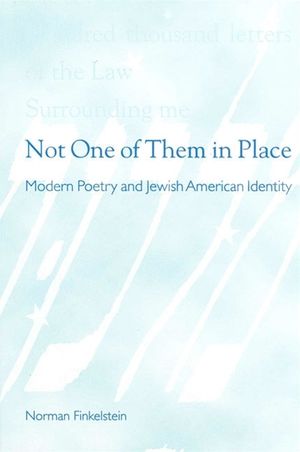 Not One of Them in Place: Modern Poetry and Jewish American Identity image number 0