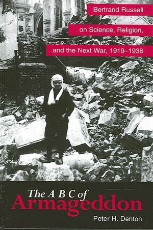 The ABC of Armageddon: Bertrand Russell on Science, Religion, and the Next War, 1919-1938 image number 0