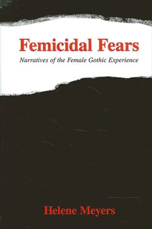 Femicidal Fears: Narratives of the Female Gothic Experience image number 0