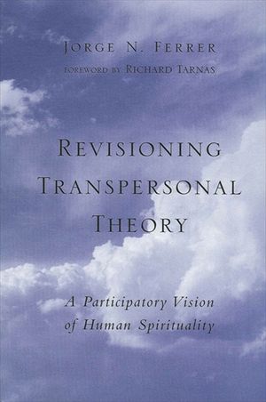 Revisioning Transpersonal Theory: A Participatory Vision of Human Spirituality image number 0