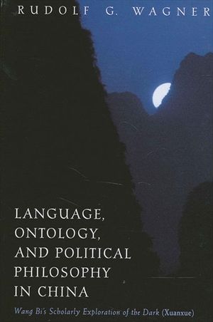 Language, Ontology, and Political Philosophy in China: Wang Bi's Scholarly Exploration of the Dark (Xuanxue) image number 0