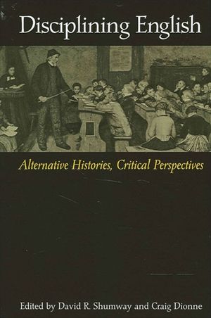 Disciplining English: Alternative Histories, Critical Perspectives image number 0