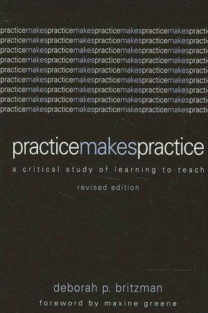 Practice Makes Practice: A Critical Study of Learning to Teach, Revised Edition image number 0