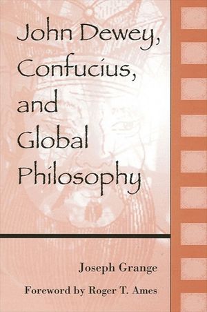 John Dewey, Confucius, and Global Philosophy image number 0