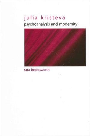 Julia Kristeva: Psychoanalysis and Modernity image number 0