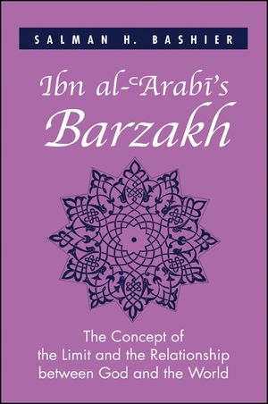 Ibn Al-'Arabi's Barzakh: The Concept of the Limit and the Relationship Between God and the World image number 0