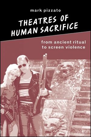 Theatres of Human Sacrifice: From Ancient Ritual to Screen Violence image number 0