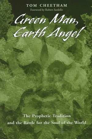 Green Man, Earth Angel: The Prophetic Tradition and the Battle for the Soul of the World image number 0