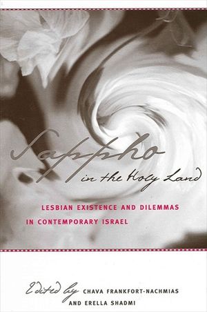 Sappho in the Holy Land: Lesbian Existence and Dilemmas in Contemporary Israel image number 0