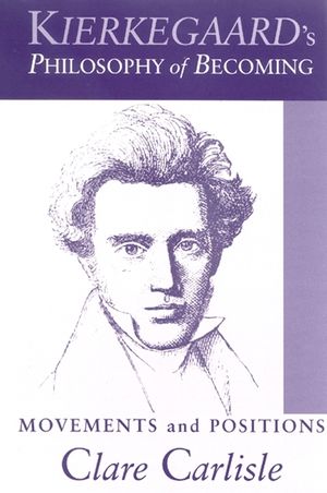 Kierkegaard's Philosophy of Becoming: Movements and Positions image number 0