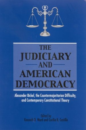The Judiciary and American Democracy: Alexander Bickel, the Countermajoritarian Difficulty, and Contemporary Constitutional Theory image number 0