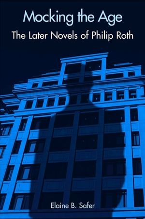 Mocking the Age: The Later Novels of Philip Roth image number 0