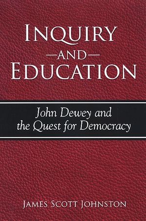 Inquiry and Education: John Dewey and the Quest for Democracy image number 0