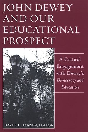 John Dewey and Our Educational Prospect: A Critical Engagement with Dewey's Democacy and Education image number 0