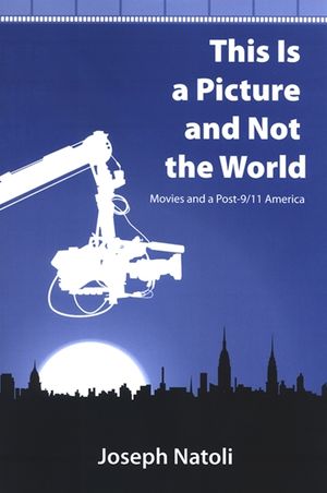 This Is a Picture and Not the World: Movies and a Post-9/11 America image number 0