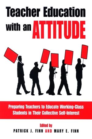 Teacher Education with an Attitude: Preparing Teachers to Educate Working-Class Students in Their Collective Self-Interest image number 0