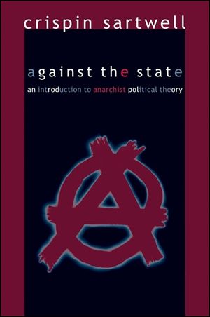 Against the State: An Introduction to Anarchist Political Theory image number 0