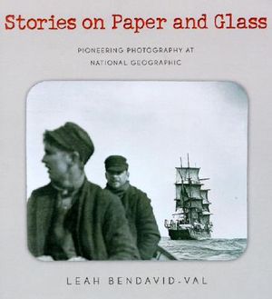 Stories on Paper & Glass: Pioneering Photography at National Geographic image number 0