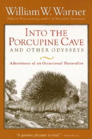 Into the Porcupine Cave and Other Odysseys: Adventures of an Occasional Naturalist image number 0