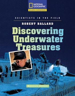 Reading Expeditions (Science: Scientists in the Field): Robert Ballard: Discovering Underwater Treasures image number 0