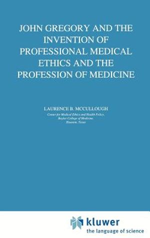 John Gregory and the Invention of Professional Medical Ethics and the Profession of Medicine image number 0