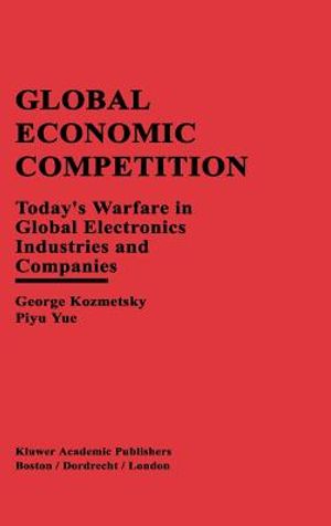 Global Economic Competition: Today's Warfare in Global Electronics Industries and Companies image number 0