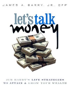 Let's Talk Money: Jim Barry's Life Strategies to Attain & Grow Your Wealth image number 0