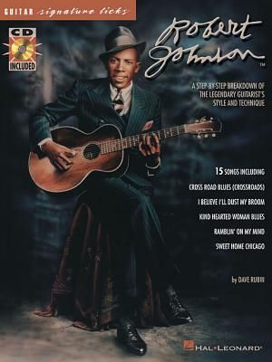 Robert Johnson - Signature Licks: A Step-By-Step Breakdown of the Legendary Guitarist's Style and Technique [With CD with Examples of 15 of Johnson's image number 0