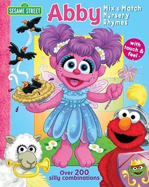 Sesame Street Abby Mix & Match Nursery Rhymes: With Touch & Feel, Over 100 Silly Combinations image number 0