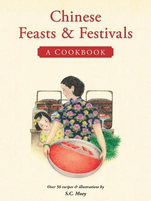 Chinese Feasts & Festivals: A Cookbook image number 0