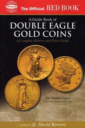 An Official Red Book: A Guide Book of Double Eagle Gold Coins: A Complete History and Price Guide image number 0