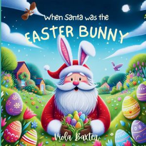 When Santa was the Easter Bunny: Holiday Magic exchange series this toddler book full of colorful illustrations is a wonderful bedtime story based on image number 0