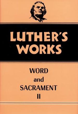 Luther's Works, Volume 36: Word and Sacrament II image number 0