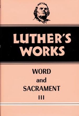 Luther's Works, Volume 37: Word and Sacrament III image number 0