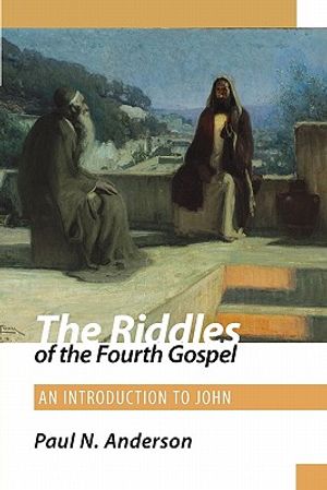 The Riddles of the Fourth Gospel: An Introduction to John image number 0