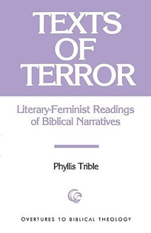 Texts of Terror: Literary-Feminist Readings of Biblical Narratives image number 0