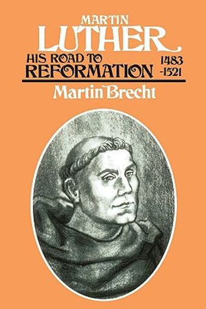 Martin Luther: His Road to Reformation 1483-1521 image number 0