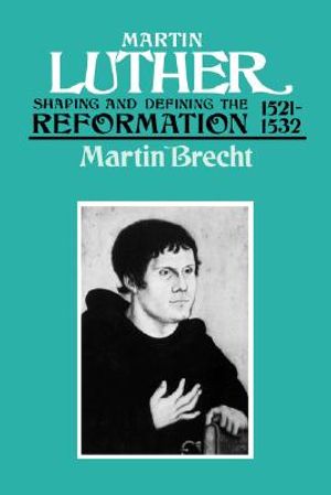 Martin Luther 1521-1532: Shaping and Defining the Reformation image number 0