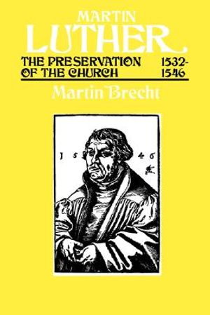 Martin Luther the Preservation of the Church Vol 3 1532-1546 image number 0