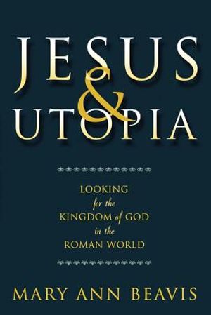 Jesus & Utopia: Looking for the Kingdom of God in the Roman World image number 0