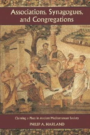 Associations, Synagogues, and Congregations: Claiming a Place in Ancient Mediterranean Society image number 0