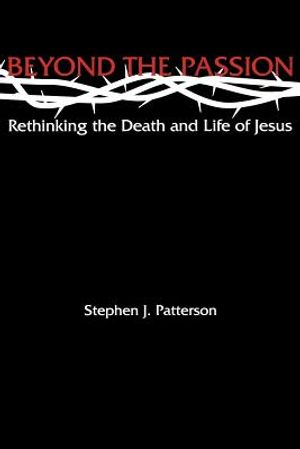 Beyond the Passion: Rethinking the Death and Life of Jesus image number 0