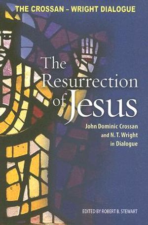 Resurrection of Jesus: John Dominic Crossan and N. T. Wright in Dialogue image number 0