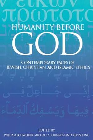 Humanity Before God: Contemporary Faces of Jewish, Christian, and Islamic Ethics image number 0