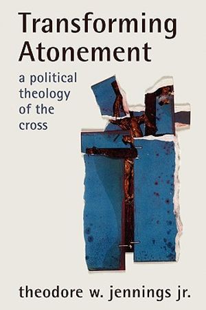 Transforming Atonement: A Political Theology of the Cross image number 0