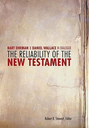 The Reliability of the New Testament: Bart Ehrman and Daniel Wallace in Dialogue image number 0