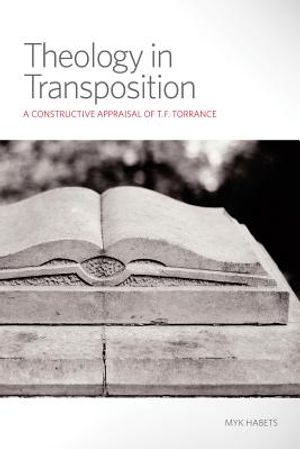 Theology in Transposition: A Constructive Appraisal of T. F. Torrance image number 0